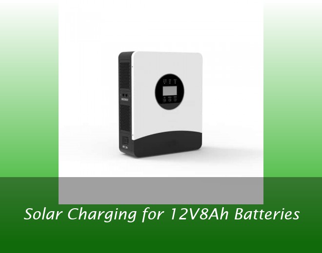 Solar Charging for 12V8Ah Batteries